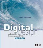 Digital Design (Verilog): An Embedded Systems Approach Using Verilog - Peter J. Ashenden