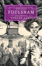 Foulsham: Book Two (The Iremonger Trilogy) by Edward Carey (2015-11-24) - Edward Carey