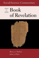 Social-Science Commentary on the Book of Revelation - Bruce J. Malina, John J. Pilch