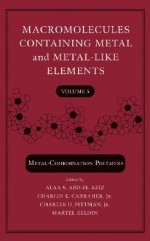 Macromolecules Containing Metal And Metal Like Elements - Alaa S. Abd-El-Aziz, Charles U. Pittman, Charles E. Carraher Jr.