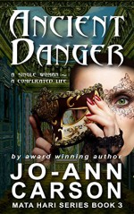 Ancient Danger: Mata Hari Suspense Series #3 - Jo-Ann Carson