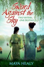 Sword Against the Sky - Maya Healy, Helen Hart