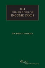 Cch Accounting for Income Taxes, 2011 - Richard Petersen, Ronald G. Pippin