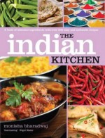 Indian Kitchen: A Book of Essential Ingredients with Over 200 Easy and Authentic Recipes - Bharadwaj