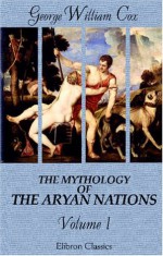 The Mythology of the Aryan Nations: Volume 1 - George William Cox