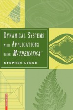 Dynamical Systems with Applications using Mathematica® - Stephen Lynch