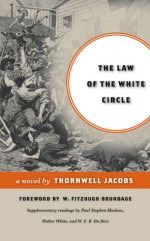 The Law of the White Circle: A Novel - Thornwell Jacobs, Paul Stephen Hudson, Walter White, W. Fitzhugh Brundage