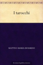 I tarocchi (Italian Edition) - Matteo Maria Boiardo