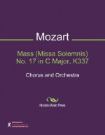 Mass (Missa Solemnis) No. 17 in C Major, K337 Sheet Music (Chorus and Orchestra) - Wolfgang Amadeus Mozart