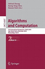 Algorithms and Computation: 21st International Symposium, Isaac 2010, Jeju Island, Korea, December 15-17, 2010, Proceedings, Part II - Otfried Cheong, Kyung-Yong Chwa, Kunsoo Park