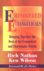 Empowered Evangelicals: Bringing Together the Best of the Evangelical and Charismatic Worlds - Rich Nathan, Ken Wilson