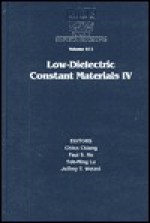 Low-Dielectric Constant Materials IV: Symposium Held April 14-16, 1998, San Francisco, California, U.S.A. - T.-M. Lu, Chien Chiang