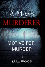 MYSTERY: A Mass Murderer - Motive for murder: (Mystery, Suspense, Thriller, Suspense Crime Thriller, Murder) (ADDITIONAL BOOK INCLUDED ) (Suspense Thriller Mystery, Serial Killer, crime) - Sara Wood