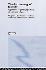 Archaeology of Identity - Sam Lucy, Margarita Diaz-Andreu, Stasa Babic