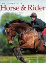 The Complete Horse and Rider - Sarah Muir