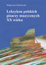 Leksykon Polskich Pisarzy Muzycznych XX Wieku - Małgorzata Chmielewska