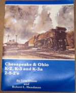 Chesapeake & Ohio K-2 K-3 & K-3a 2-8-2 - Tom Dixon, Robert L. Hundman