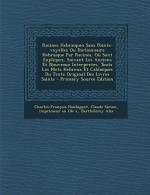 Racines Hebraiques Sans Points-Voyelles Ou Dictionnaire Hebraique Par Racines, Ou Sont Expliquez, Suivant Les Anciens Et Nouveaux Interpretes, Touts L (Afrikaans Edition) - Charles-François Houbigant