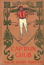 Captain Chub - Ralph Henry Barbour, C.M. Relyea