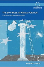 The Eu's Role in World Politics - Richard Youngs