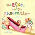 The Elves and the Shoemaker. Retold by Lucy M. George - Lucy M. George