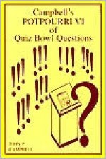 Campbell's Potpourri VI: the Quizbowl Questions - John P. Campbell