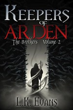 Keepers of Arden: The Brothers Volume 2 - L.K. Evans, Lynda Dietz, Michael Evans