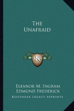 The Unafraid - Eleanor M. Ingram, Edmund Frederick