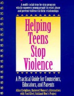 Helping Teens Stop Violence: A Practical Guide for Counselors, Educators and Parents - Allan Creighton, Paul Kivel