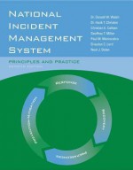 National Incident Management System: Principles and Practice - Donald Walsh, Graydon C. Lord, Geoffrey T. Miller