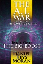 The A.I. War: The Big Boost - Daniel Keys Moran