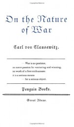 On the Nature of War - Carl von Clausewitz, John Minford, D.C. Lau