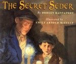 The Secret Seder - Doreen Rappaport, Emily Arnold McCully