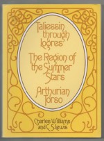 Taliessin through Logres, The Region of the Summer Stars, and Arthurian Torso - Charles Williams, C.S. Lewis