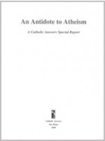 An Antidote to Atheism: A Catholic Answers Special Report - Jimmy Akin, Mark Brumley, Christopher Kaczor, Carl E. Olson, Andrew Seddon