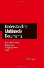 Understanding Multimedia Documents - Richard Lowe, Jean-Francois Rouet, Wolfgang Schnotz