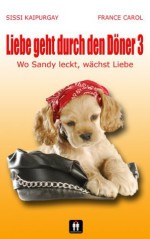 Liebe geht durch den Döner 3 - Wo Sandy leckt, wächst Liebe (German Edition) - Sissi Kaipurgay, France Carol, Lars Rogmann, shutterstock Foto