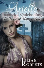 Arielle Immortal Quickening - Lilian Roberts