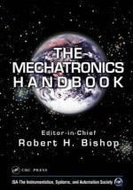 The Mechatronics Handbook - Robert H. Bishop