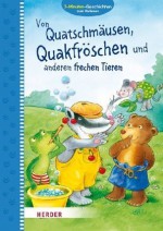 Von Quatschmäusen, Quakfröschen und anderen frechen Tieren: 3-Minuten Vorlesegeschichten: 3-Minuten-Geschichten zum Vorlesen - Friederun Reichenstetter