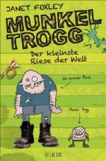 Munkel Trogg: Der kleinste Riese der Welt (German Edition) - Janet Foxley, Sigrid Ruschmeier, Steve Wells