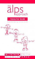 The ALPS resource book: accelerated learning in primary schools - Alistair Smith, Nicola Call