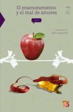 El enamoramiento y el mal de amores: 0 (La Ciencia Para Todos) (Spanish Edition) - Alberto Orlandini