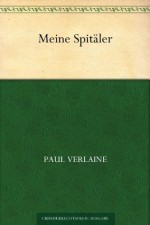 Meine Spitäler (German Edition) - Paul Verlaine