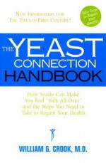 The Yeast Connection Handbook - William G. Crook