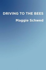 Driving to the Bees - Maggie Schwed