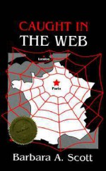 Caught in the Web - Barbara A. Scott