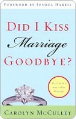 Did I Kiss Marriage Goodbye? - Carolyn McCulley