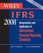 Wiley Ifrs 2008: Interpretation And Application Of International Accounting And Financial Reporting Standards 2008 - Barry J. Epstein, Eva K. Jermakowicz