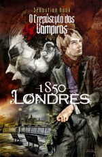 Londres, 1850 (O Crepúsculo dos Vampiros, #1) - Sebastian Rook, Cristina Paixão, Pedro Pires